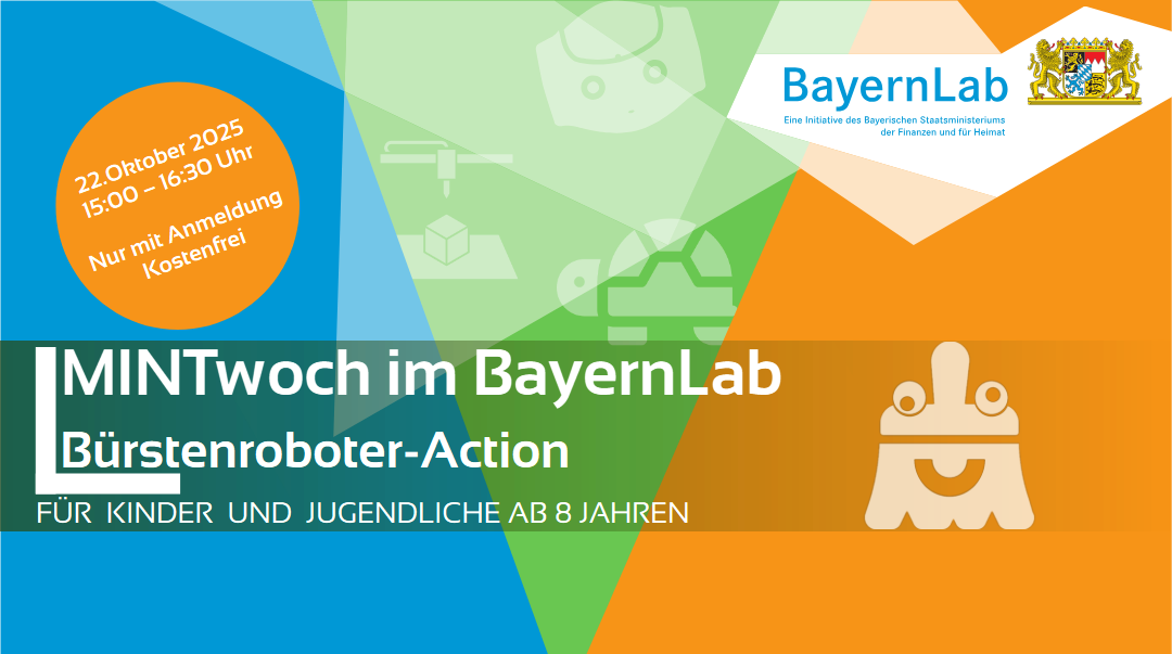 MINTwoch 2025/26 Bürstenroboter Veranstaltungsgrafik Bürstenroboter. Dreigeteilter Hintergrund in blau, grün und Orange. Die textlichen Informationen sind im Fließtext genannt. Rechts oben Logo BayernLab, eine Initiative des Bayrischen Staatsministeriums der Finanzen und Heimat mit bayrischem Staatswappen. Darunter ein Bürstenroboter
